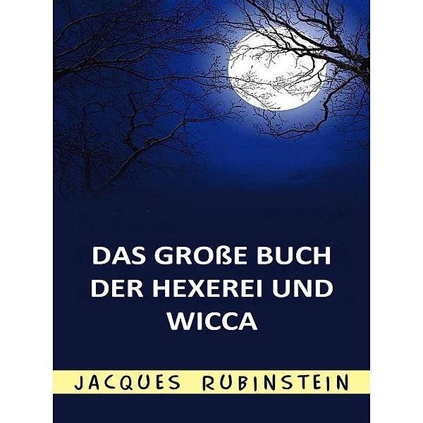Das große Buch der Hexerei und Wicca (Übersetzt), Jacques Rubinstein