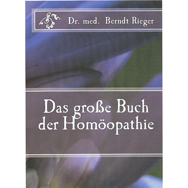 Das grosse Buch der Homöopathie, Berndt Rieger