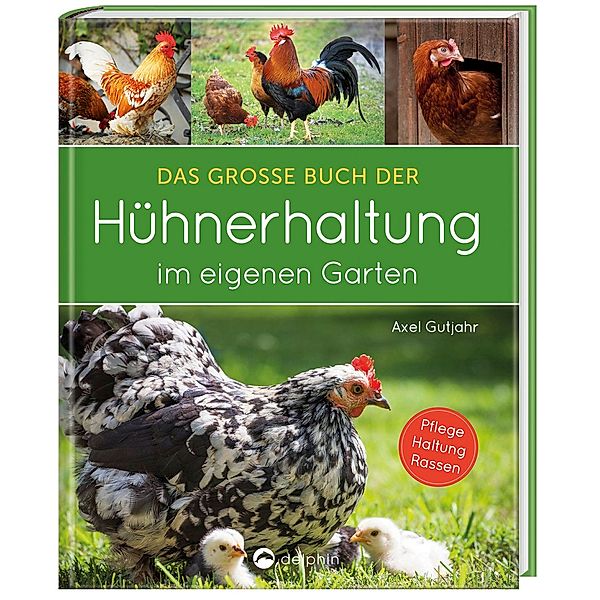 Das grosse Buch der Hühnerhaltung im eigenen Garten, Axel Gutjahr