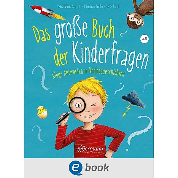 Das grosse Buch der Kinderfragen / Vorlesegeschichten mit Aha!-Effekt, Petra Maria Schmitt, Christian Dreller