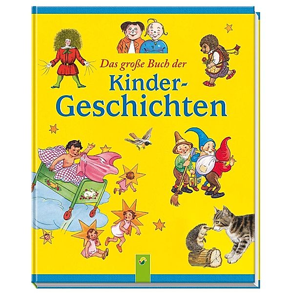 Das große Buch der Kindergeschichten, Wilhelm Busch, Heinrich Hoffmann, Theodor Storm