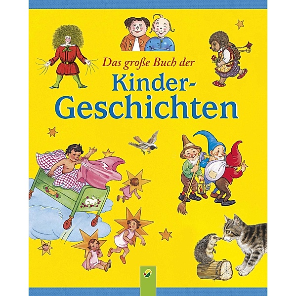 Das große Buch der Kindergeschichten, Wilhelm Busch, Heinrich Hoffmann, Theodor Storm