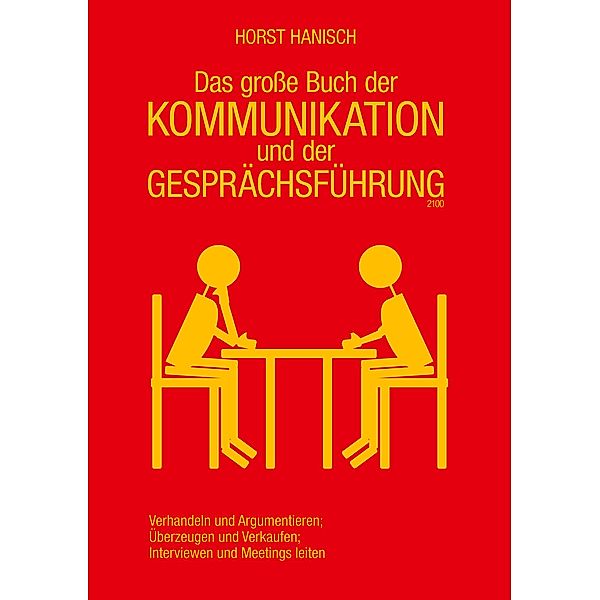 Das grosse Buch der Kommunikation und der Gesprächsführung 2100, Horst Hanisch