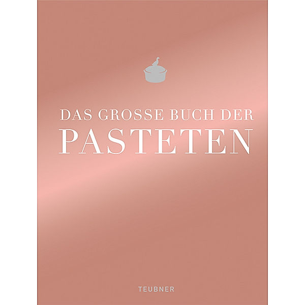 Das grosse Buch der Pasteten, Teubner