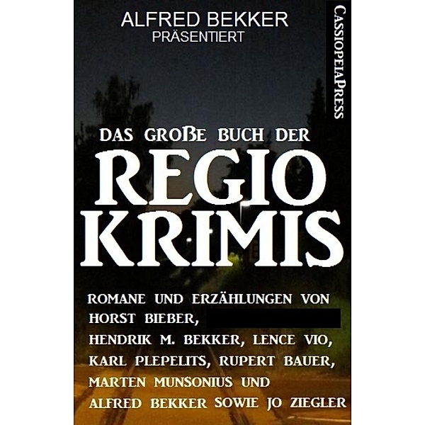 Das große Buch der Regio-Krimis, Alfred Bekker, Horst Bieber, Karl Plepelits, Hendrik M. Bekker