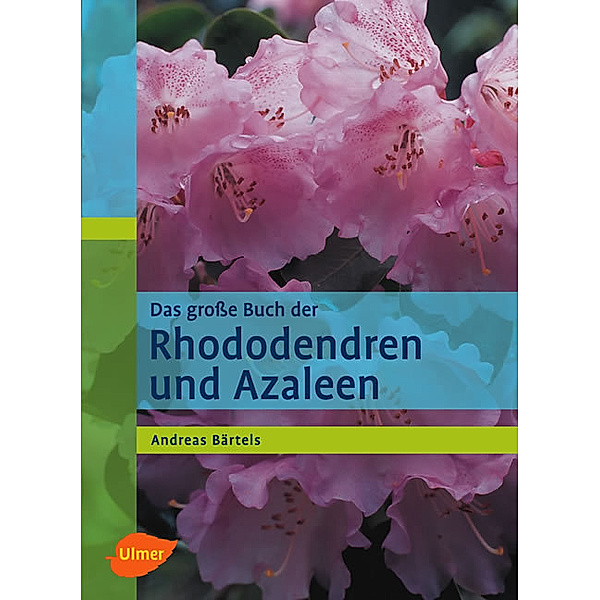 Das große Buch der Rhododendren und Azaleen, Andreas Bärtels