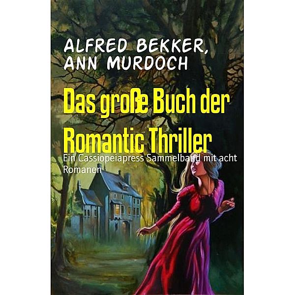 Das große Buch der Romantic Thriller, Alfred Bekker, Ann Murdoch