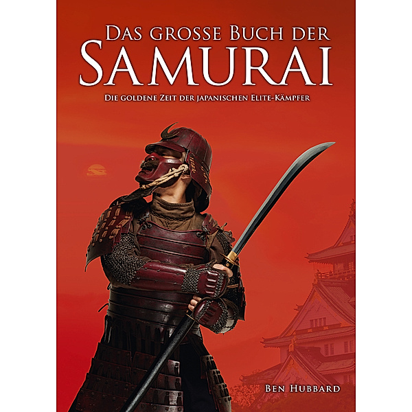 Das große Buch der Samurai, Ben Hubbard