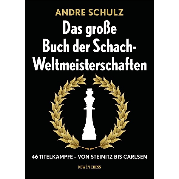 Das Grosse Buch der Schach-Weltmeisterschaften, André Schulz