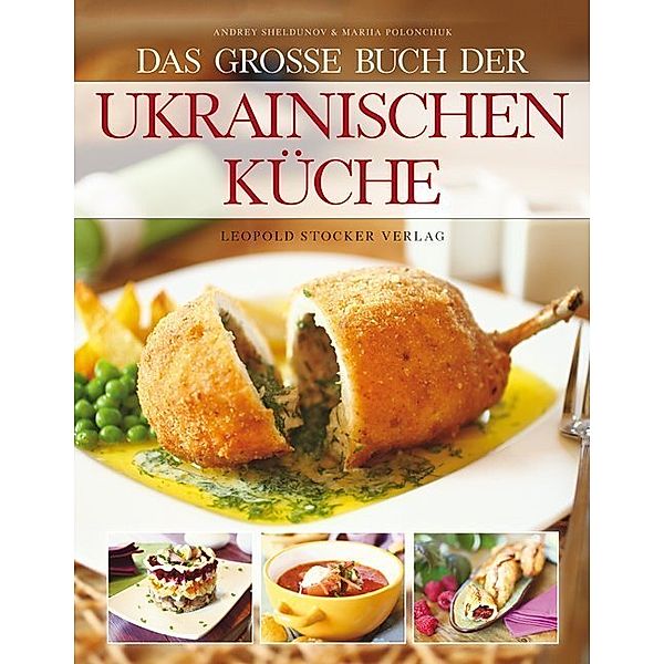 Das große Buch der ukrainischen Küche, Andrey Sheldunov, Mariia Polonchuk