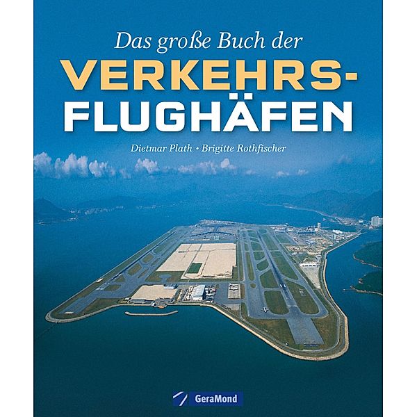 Das große Buch der Verkehrsflughäfen, Dietmar Plath, Brigitte Rothfischer
