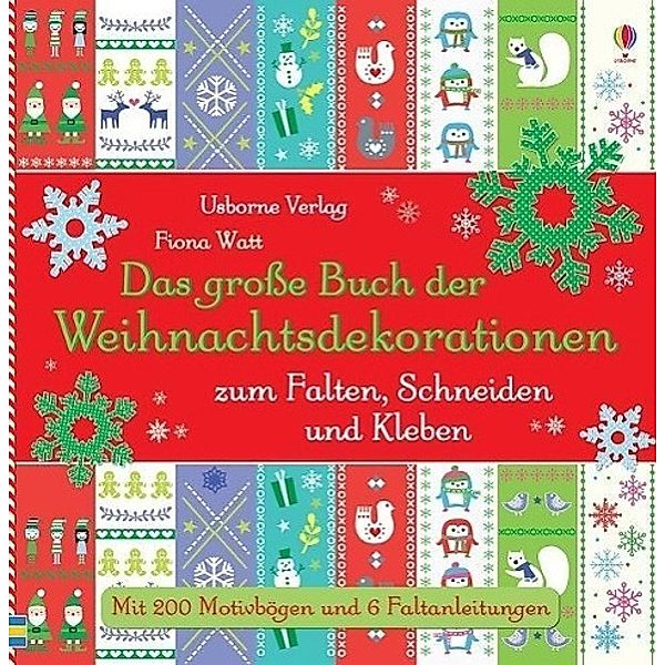 Das große Buch der Weihnachtsdekorationen zum Falten, Schneiden und Kleben, Fiona Watt