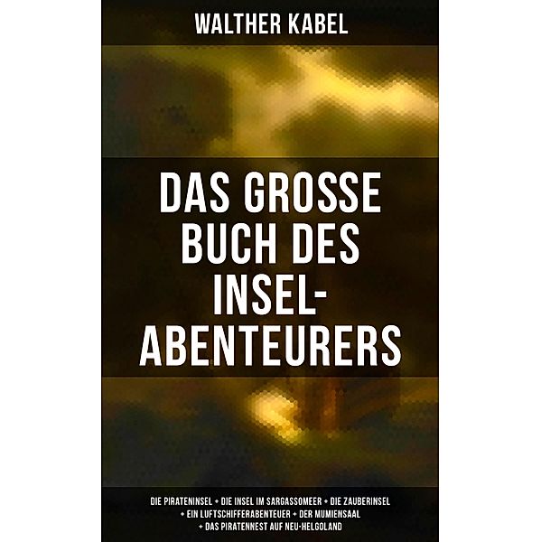 Das große Buch des Insel-Abenteurers, Walther Kabel