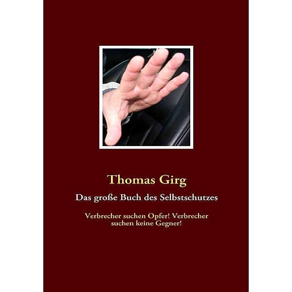 Das große Buch des Selbstschutzes, Thomas Girg