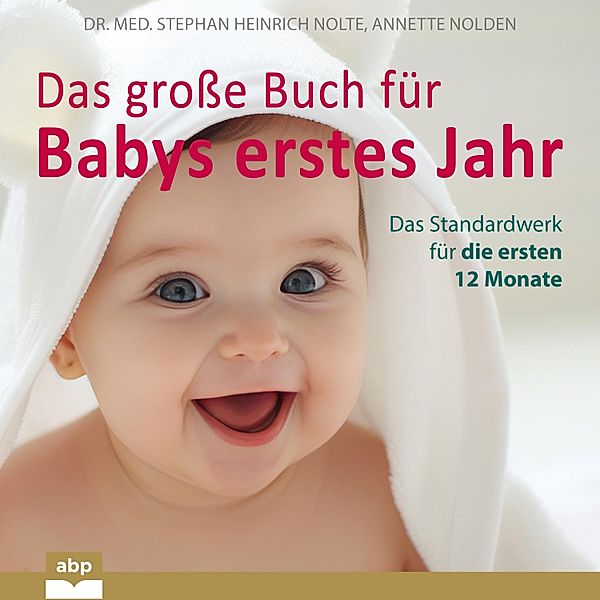 Das grosse Buch für Babys erstes Jahr, Annette Nolden, Dr. Med. Stephan Heinrich Nolte