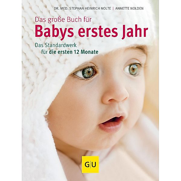 Das grosse Buch für Babys erstes Jahr / GU Partnerschaft & Familie Einzeltitel, Stephan Heinrich Nolte, Annette Nolden
