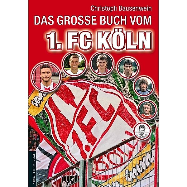 Das große Buch vom 1. FC Köln, Christoph Bausenwein