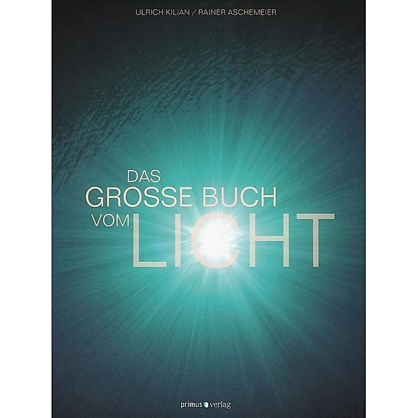 Das große Buch vom Licht, Ulrich Kilian, Rainer Aschemeier