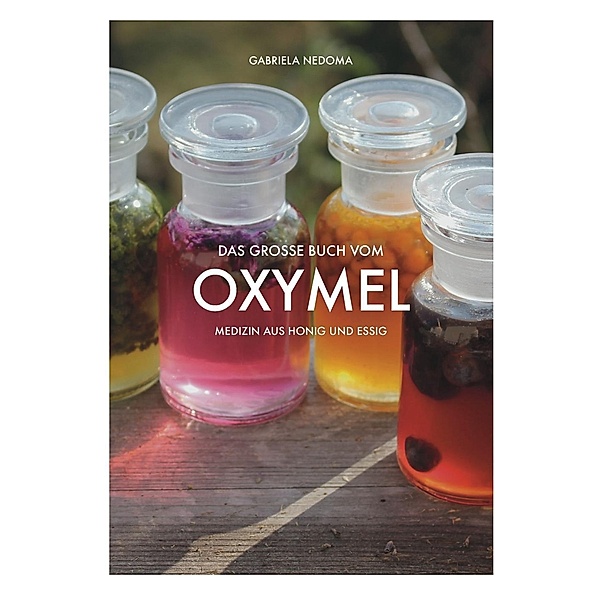Das große Buch vom OXYMEL, Gabriela Nedoma