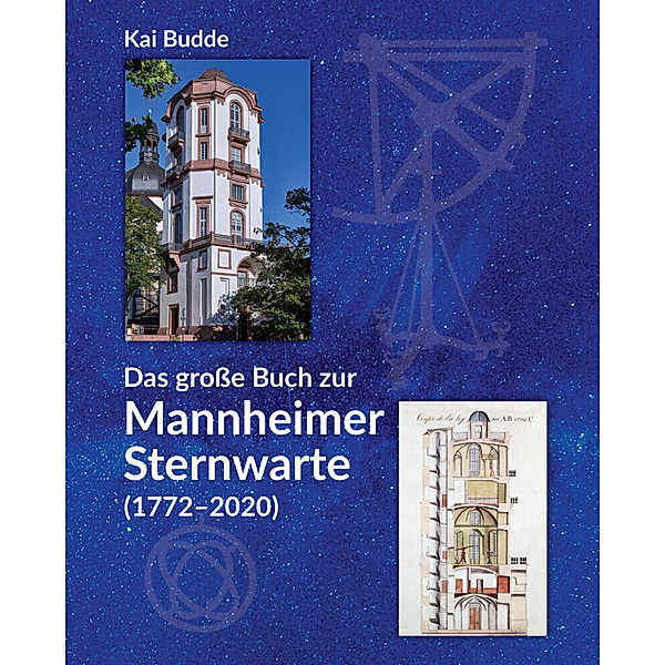 Das große Buch zur Mannheimer Sternwarte (1772-2020), Kai Budde