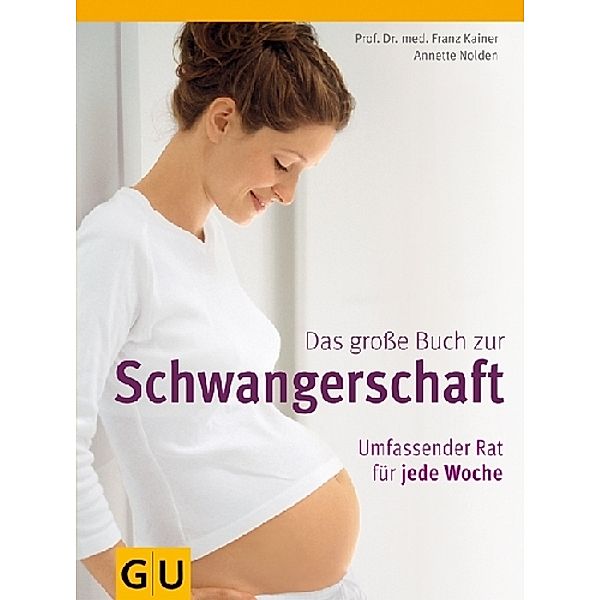 Das grosse Buch zur Schwangerschaft, Franz Kainer, Annette Nolden