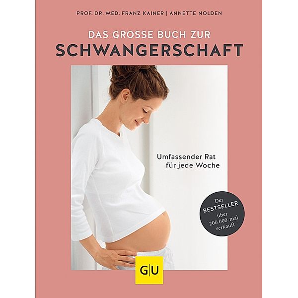 Das große Buch zur Schwangerschaft / GU Partnerschaft & Familie Einzeltitel, Franz Kainer, Annette Nolden