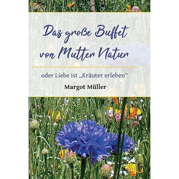 Das große Buffet von Mutter Natur, Margot Müller