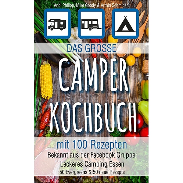 Das große Camper Kochbuch mit 100 Rezepten, Andi Philipp