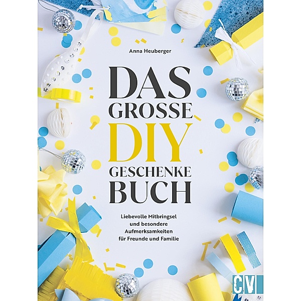 Das große DIY-Geschenke-Buch, Anna Heuberger