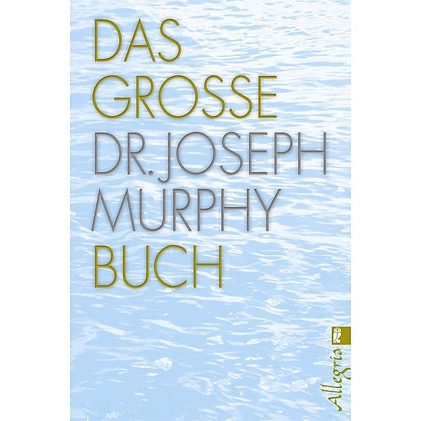 Das große Dr. Joseph Murphy Buch, Joseph Murphy