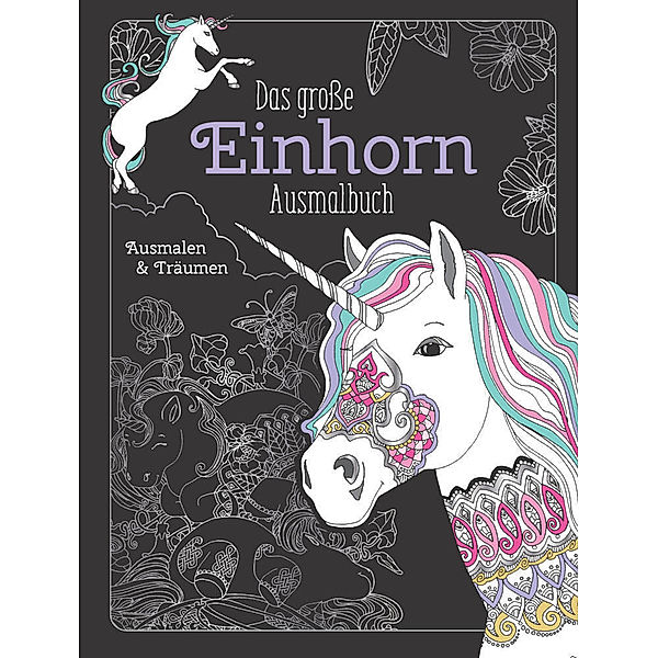 Das große Einhorn-Ausmalbuch: Ausmalen & Entspannen