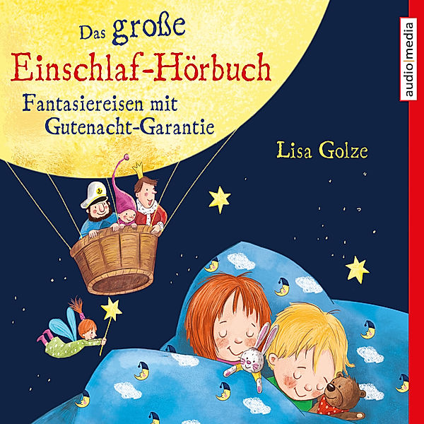 Das grosse Einschlaf-Hörbuch. Fantasiereisen mit Gutenacht-Garantie, Lisa Golze