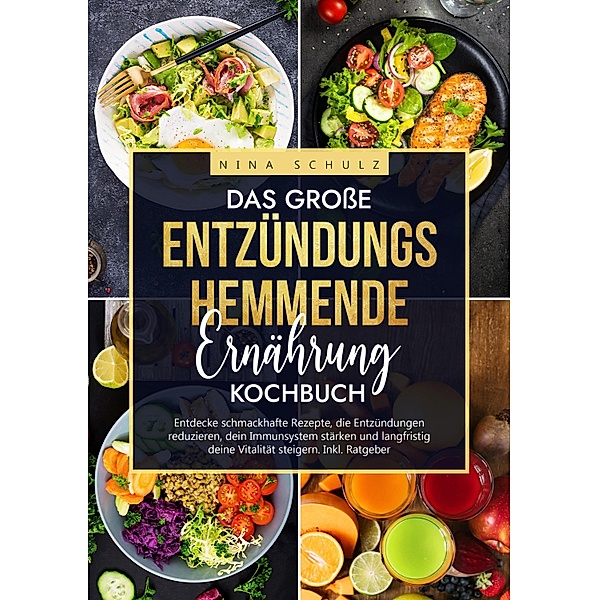 Das große Entzündungshemmende Ernährung Kochbuch, Nina Schulz