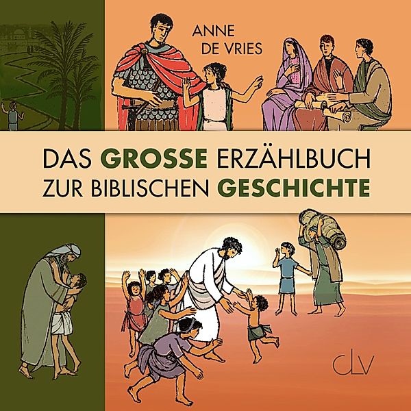 Das große Erzählbuch zur biblischen Geschichte, Anne De Vries