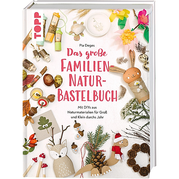 Das grosse Familien-Natur-Bastelbuch, Pia Deges