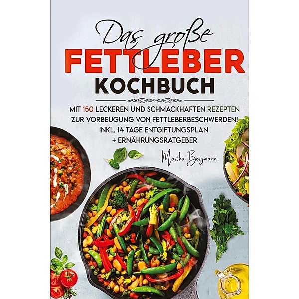 Das große Fettleber Kochbuch, Martha Bergmann
