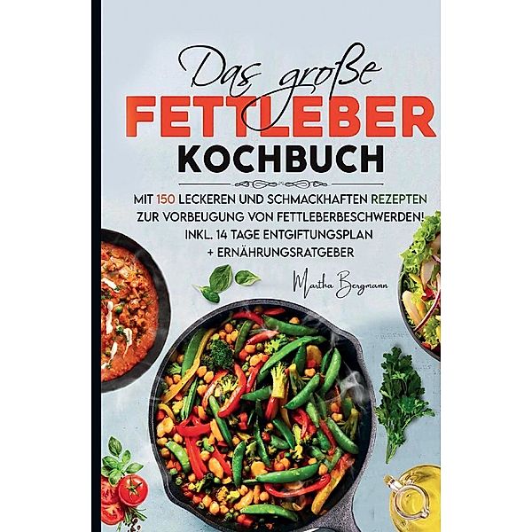 Das grosse Fettleber Kochbuch, Martha Bergmann