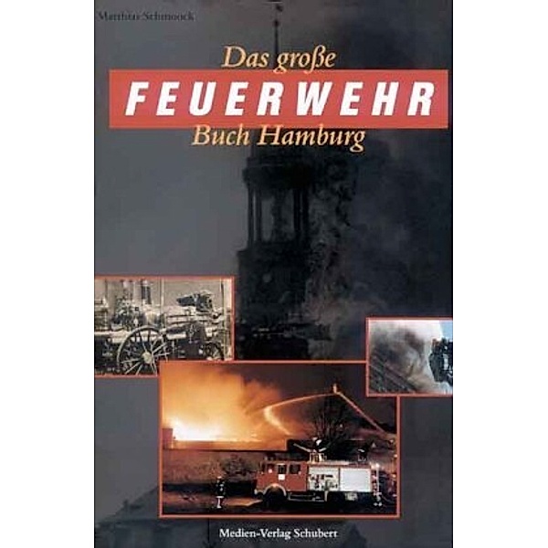 Das große Feuerwehrbuch Hamburg, Matthias Schmoock