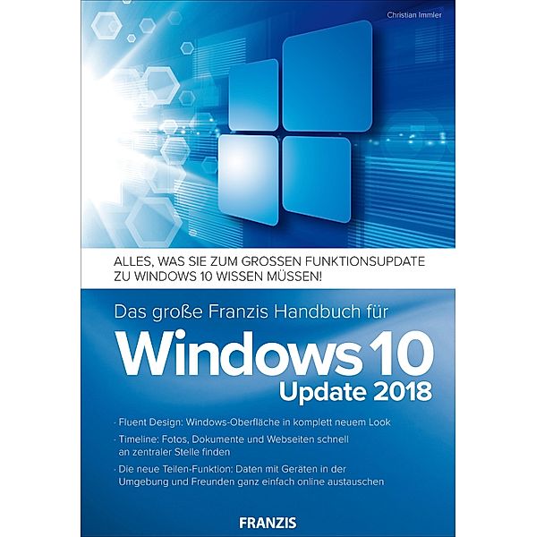 Das große Franzis Handbuch für Windows 10 Update 2018 / Windows, Christian Immler