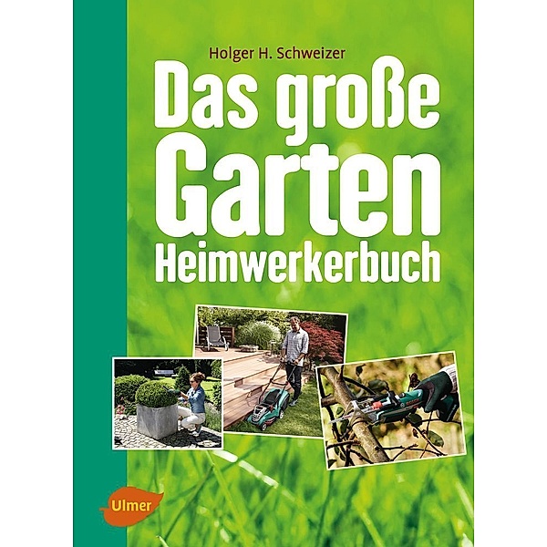 Das große Garten-Heimwerkerbuch, Holger H. Schweizer