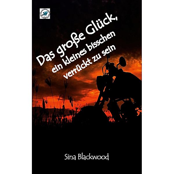 Das grosse Glück, ein kleines bisschen verrückt zu sein, Sina Blackwood