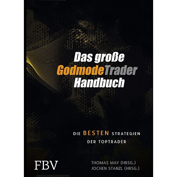 Das große GodmodeTrader-Handbuch, Jochen Stanzl