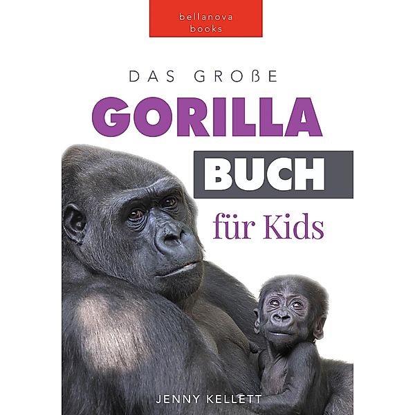 Das Grosse Gorillabuch für Kids (Tierbücher für Kinder) / Tierbücher für Kinder, Jenny Kellett