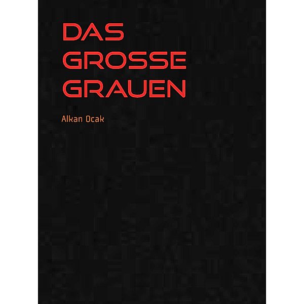 Das große Grauen, Alkan Ocak