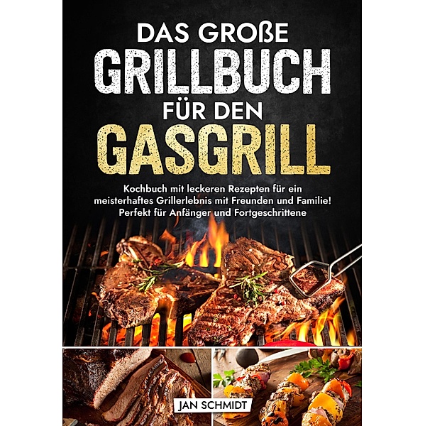 Das grosse Grillbuch für den Gasgrill, Jan Schmidt