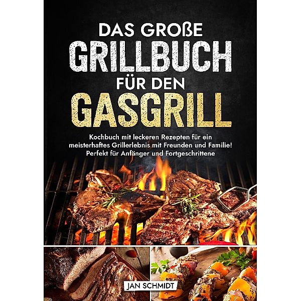 Das grosse Grillbuch für den Gasgrill, Jan Schmidt