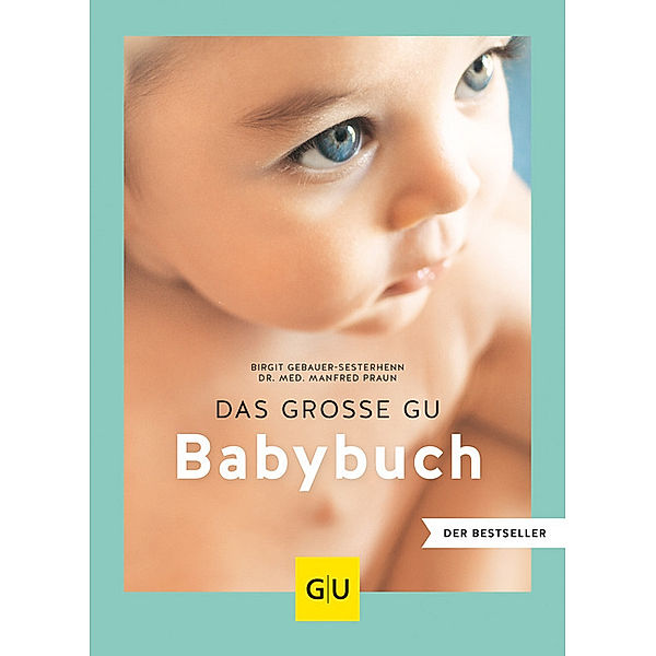 Das große GU Babybuch, Birgit Gebauer-Sesterhenn, Manfred Praun