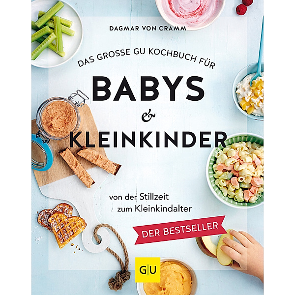 Das große GU Kochbuch für Babys & Kleinkinder, Dagmar von Cramm