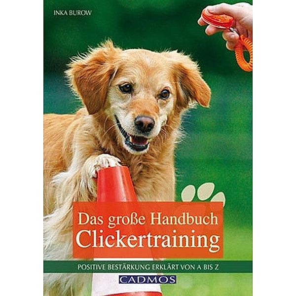 Das grosse Handbuch Clickertraining, Inka Burow