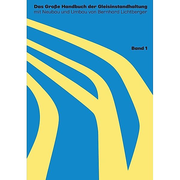 Das große Handbuch der Gleisinstandhaltung, Bernhard Lichtberger